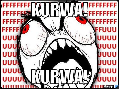 Kurwa! kurwa! - Memy.pl