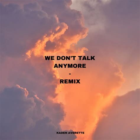 Stream We Don't Talk Anymore - Remix by Kaden Averette | Listen online ...