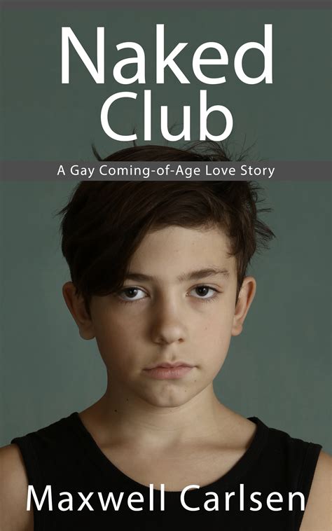 Naked Club: A Gay Coming-of-Age Love Story by Maxwell Carlsen | Goodreads