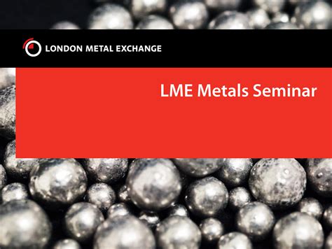 LME Metals Seminar - London Metal Exchange Free Download
