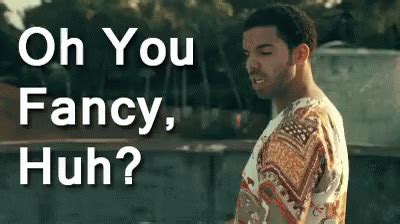 Oh You Fancy Huh? GIF - Drake OhYouFancyHuh Fancy - Discover & Share GIFs