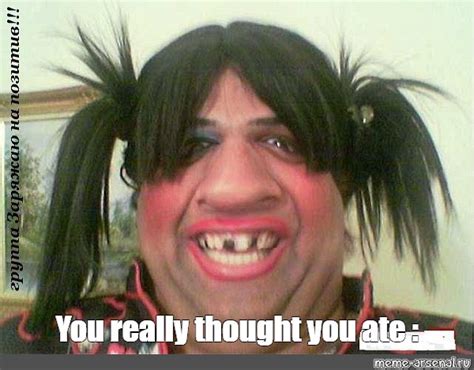 Meme: "You really thought you ate :" - All Templates - Meme-arsenal.com