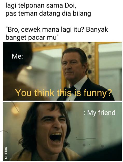 teman sialan gak  ahlak om inu