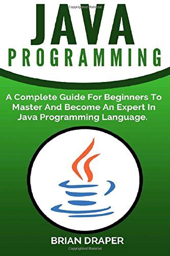 Java Programming: A Complete Guide For Beginners To Master And Become ...