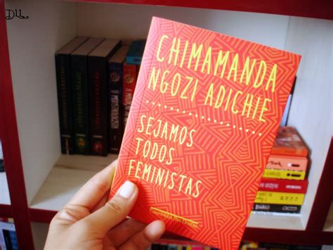 Sejamos Todos Feministas - Sejamos Todos Feministas - Chimamanda Ngozi Adichie (resenha) | De ...