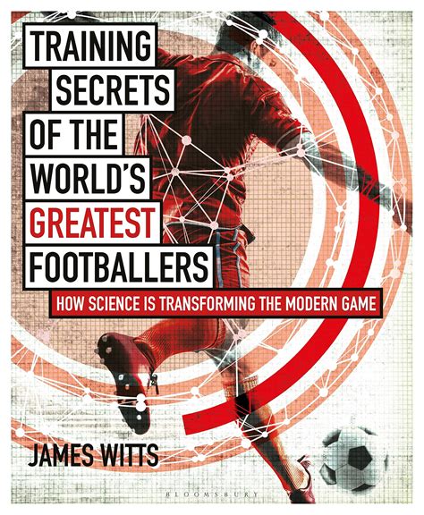 Training Secrets of the World's Greatest Footballers: How Science is ...