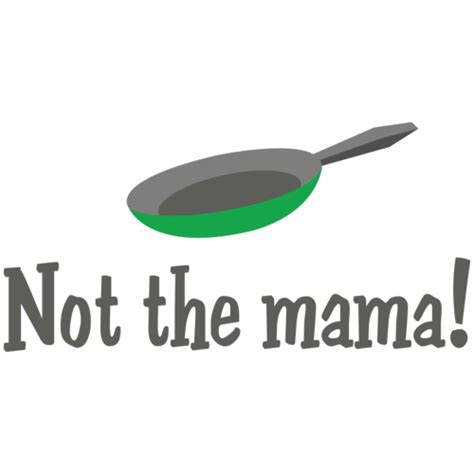 Not The Mama T-shirt