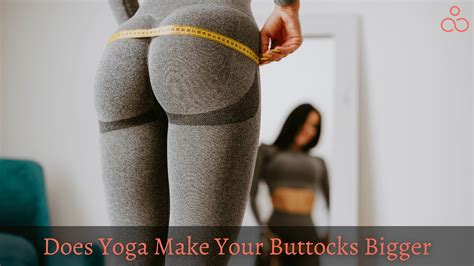 Does Yoga Make Your Buttocks Bigger, Sexier, and Firm? Try these 10