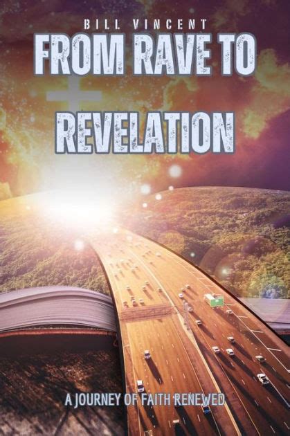 From Rave to Revelation: A Journey of Faith Renewed by Bill Vincent ...