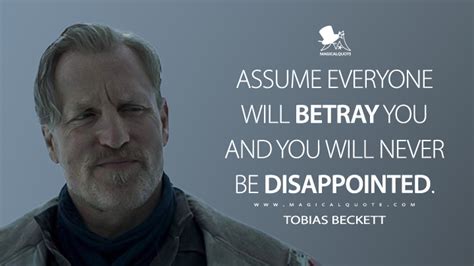 Assume everyone will betray you and you will never be disappointed ...