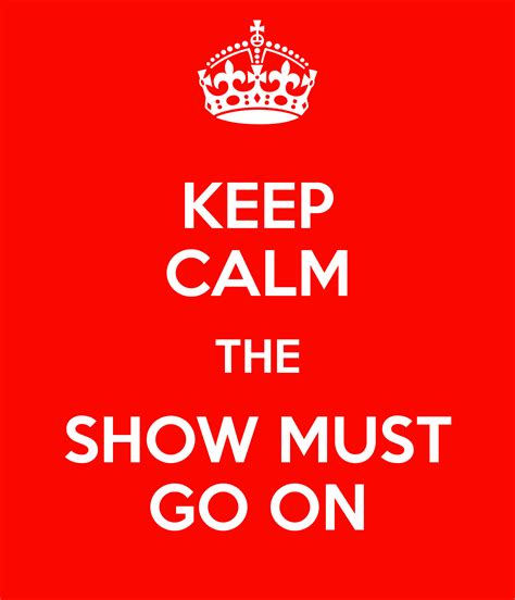 keep-calm-the-show-must-go-on-27 - ateatro.it