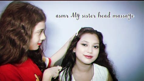 ASMR MY SISTER HEAD MASSAGE - YouTube