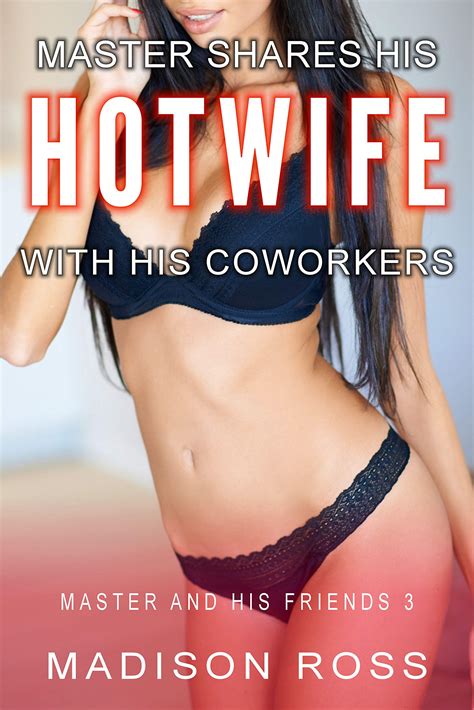 Master Shares His Hotwife With His Coworkers by Madison Ross | Goodreads