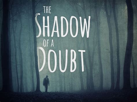 Shadow Of A Doubt, Week 5 — Doubt Reduction | Talbot Davis