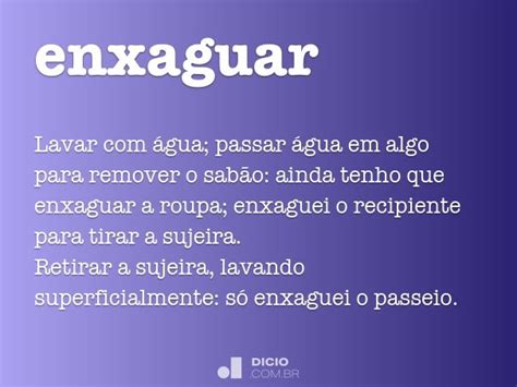 Como Se Escreve Enxaguar - Enxaguar - Dicio, Dicionário Online de Português