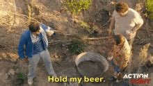 Hold My Beer And Watch This GIFs | Tenor