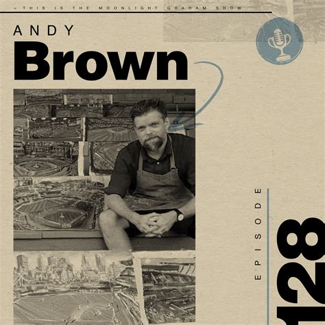 Ep. 128: Andy Brown - The man who painted every MLB ballpark in 2019