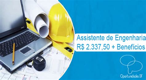 Assistente De Engenharia Salário - Assistente de Engenharia(R$ 2.337,50) 08-06-2021 - Oportunidades DF