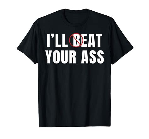 Amazon.com: I'll Beat Your Ass I'll Eat Your Ass T-Shirt : Clothing