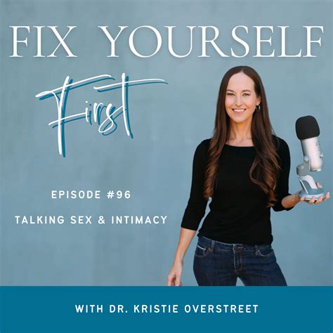 #96 Talking Sex & Intimacy with Dr. Kristie – Dr. Kristie Overstreet