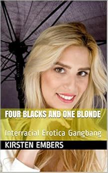 Amazon | FOUR BLACKS AND ONE BLONDE: Interracial Erotica Gangbang