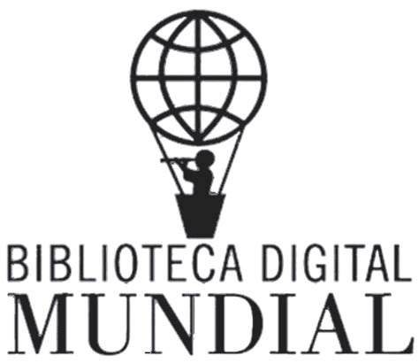 Biblioteca Digital Mundial - LA MESA DE LOS NOTABLES: LA BIBLIOTECA DIGITAL MUNDIAL DE LA UNESCO.