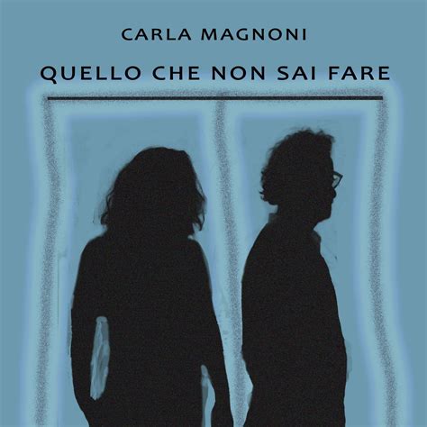 CARLA MAGNONI - Quello che non sai fare - ANTEPRIMA! - Radiocoop