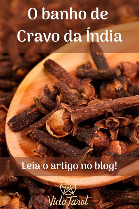 Para Que Serve O Banho De Cravo - O banho de Cravo da Índia - Seus benefícios mágicos