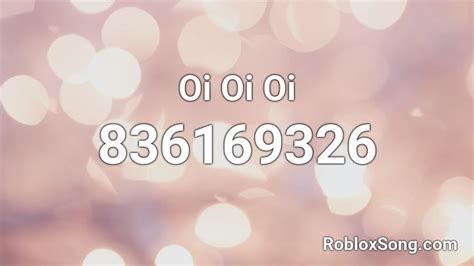 Oi Oi Oi Roblox ID - Roblox music codes