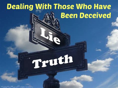 Dealing With Those Who Have Been Deceived - Happy, Healthy & Prosperous