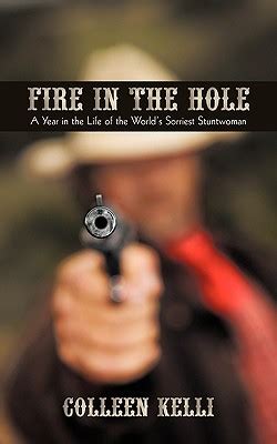 Fire in the Hole: A Year in the Life of the World's Sorriest Stuntwoman ...