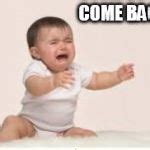 Come back! Meme Generator - Imgflip
