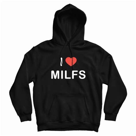 I Love Milfs Hoodie For Man and Women - Marketshirt.com