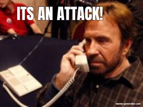 ITS AN ATTACK! - Meme Generator