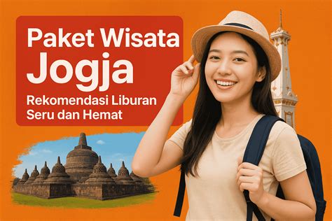 Paket Wisata Jogja: Rekomendasi Liburan Seru dan Hemat - Liburasik.com ...