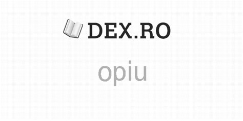 Dex opiu, opiu, definiţie opiu, dex.ro