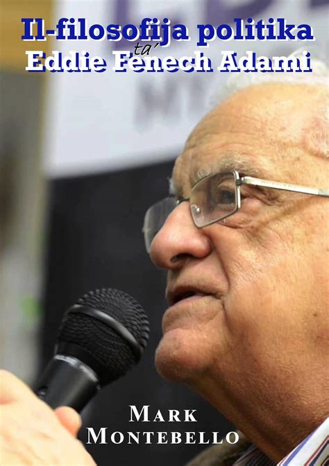 Il-Filosofija Politika ta' Eddie Fenech Adami by Mark Montebello ...