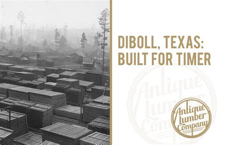 Diboll, Texas: Built for Timber, Pt. 1 - Antique Lumber Company