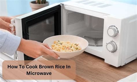 How To Cook Brown Rice In Microwave