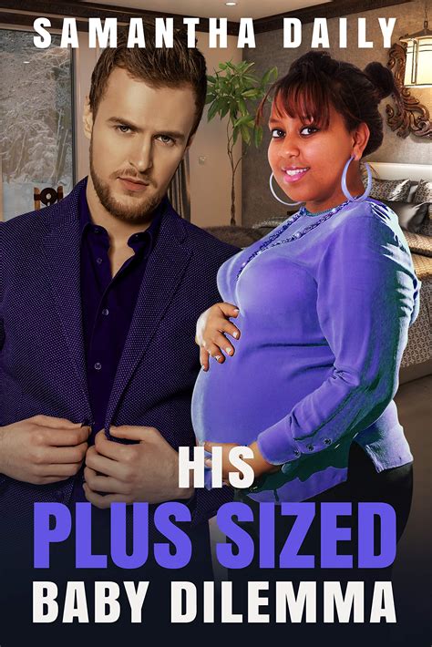 His Plus Sized Baby Dilemma (BBW Desires, #5) by Samantha Daily | Goodreads