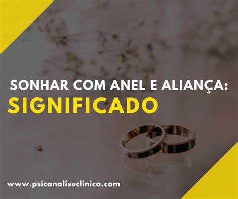 O Que Significa Sonhar Com Anel - Sonhar com anel e aliança: significado - Psicanálise Clínica