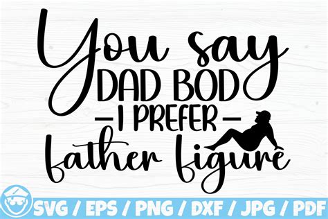 You Say Dad Bod I Prefer Father Figure Graphic by CaptainBoard