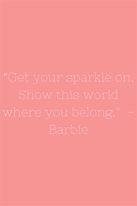 83 Inspirational Barbie Quotes & Dream house Captions - Darling Quote