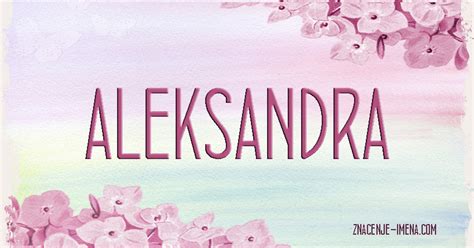 Sve o Imenu Aleksandra - Značenje i Porijeklo