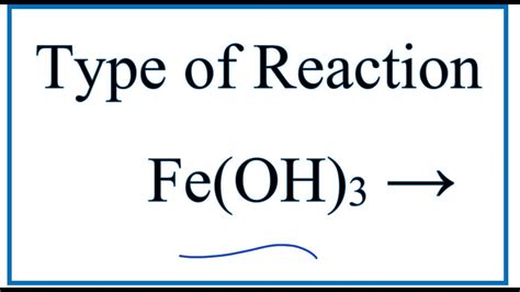 Type of Reaction for Fe(OH)3 = Fe2O3 + H2O - YouTube