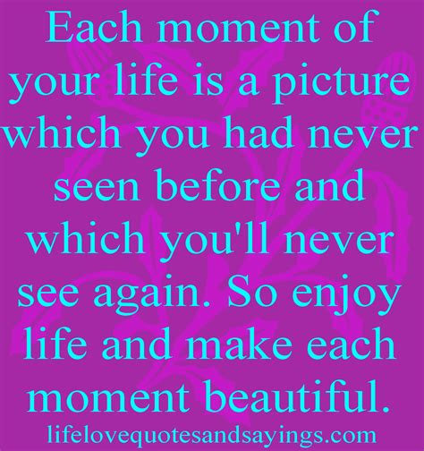 Enjoy Each Moment Quotes. QuotesGram