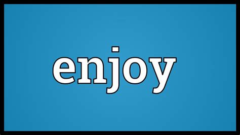 Enjoy Meaning - YouTube