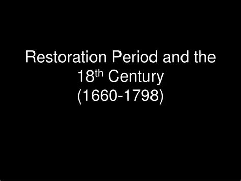 PPT - Restoration Period and the 18 th Century (1660-1798) PowerPoint ...