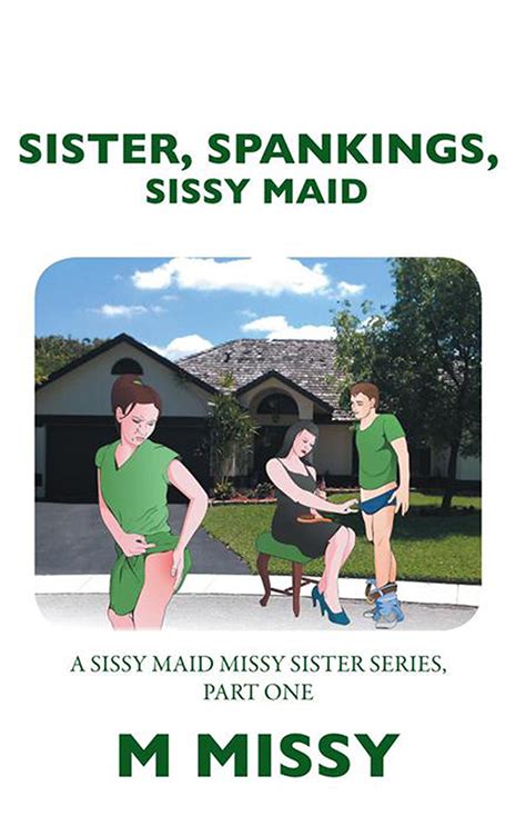 Buy Sister, Spankings, Sissy Maid: A Sissy Maid Missy Sister Series