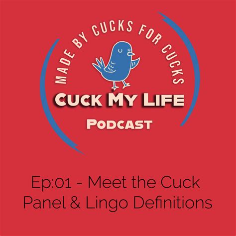 Ep 01: Meet the Cuck Panel + Lingo Definitions - Cuck My Life Podcast
